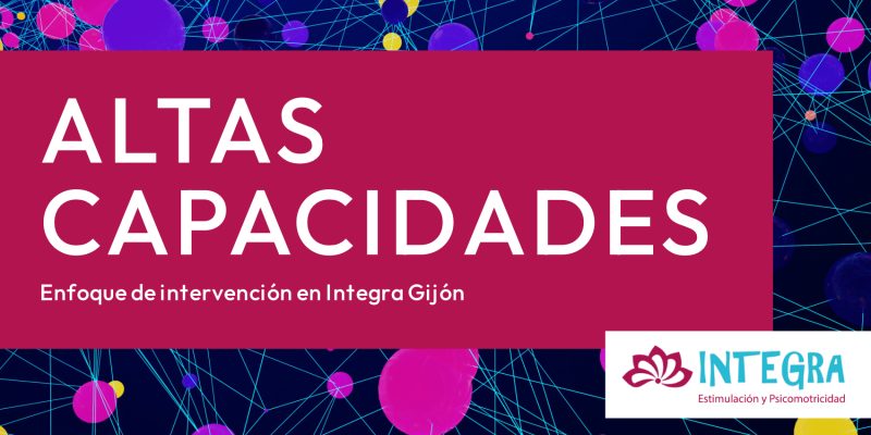 ¿Sospechas altas capacidades en tu hijo? Evaluación e intervención en Gijón con enfoque personalizado y acompañamiento familiar.